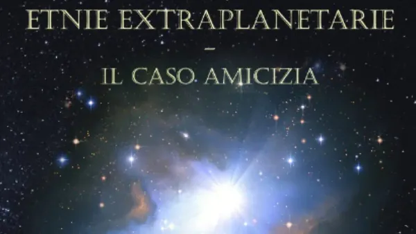 Etnie Extraplanetarie - Il Caso Amicizia